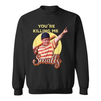 Your Killing Me Smalls Baseball Humor Quote Distressed Sweatshirt - Seseable