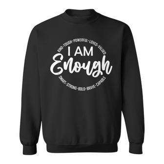 I Am Kind Enough Loved Inspirational Motivational Sweatshirt - Monsterry CA