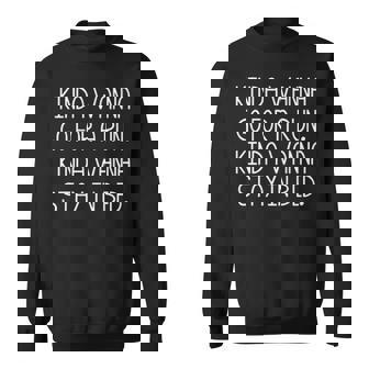 Kinda Wanna Go For A Run Kinda Wanna Stay In Bed Sweatshirt | Mazezy