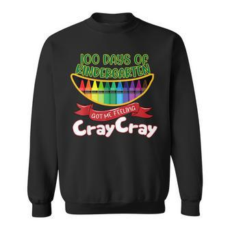 Kinder 100 Days Of Kindergarten Got Me Feeling Cray Cray Sweatshirt | Mazezy DE