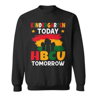 Kindergarten Today Hbcu Tomorrow Future Hbcu Grad Sweatshirt - Monsterry CA