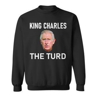 King Charles The Turd Sweatshirt - Thegiftio UK