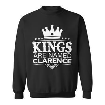 Kings Are Named Clarence Personalized Name Men Sweatshirt - Monsterry