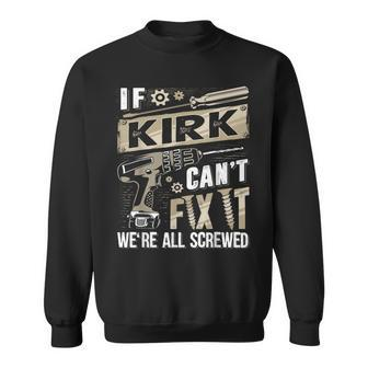 Kirk Family Name If Kirk Can't Fix It Sweatshirt - Seseable