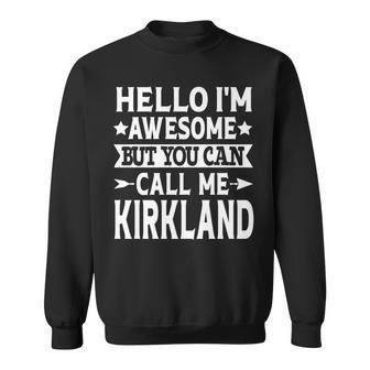 Kirkland Surname Call Me Kirkland Family Last Name Kirkland Sweatshirt - Seseable