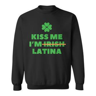 Kiss Me I'm Irish Latina Quote Cool St Patrick's Day Sweatshirt - Seseable