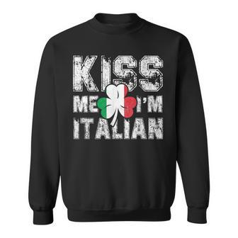 Kiss Me I'm Italian Great Saint Patrick's Day Sweatshirt - Monsterry DE