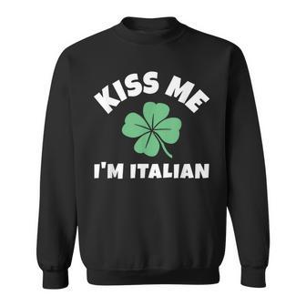 Kiss Me I'm Italian St Patrick's Day Irish Italy Sweatshirt | Mazezy CA