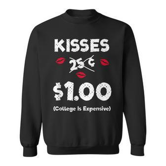 Kisses 25 Cents $1 College Is Expensive Sweatshirt - Monsterry