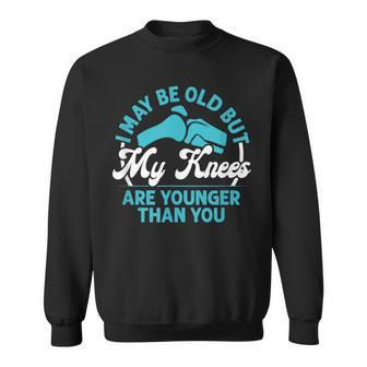 My Knees Are Younger Than You Knee Replacement Sweatshirt - Thegiftio UK