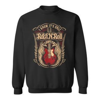 I Know It’S Only Rock And Roll But I Like It Guitarist Sweatshirt - Monsterry