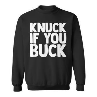 Knuck If You Buck Sweatshirt - Monsterry