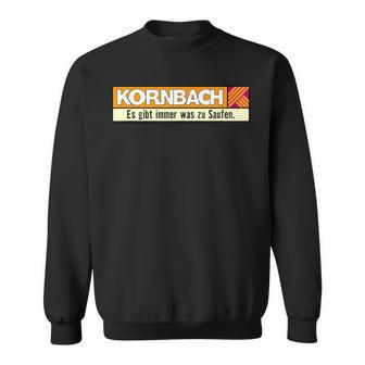 Kornbach Es Gibt Immer Was Zu Saufen Sweatshirt - Seseable
