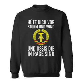 Kult Hüte Dich Vor Storm Und Wind Und Ossis Die In Rage Sind Sweatshirt - Seseable