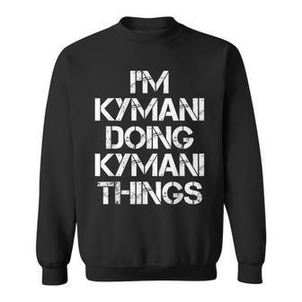 Kymani Doing Kymani Things Name Sweatshirt | Mazezy