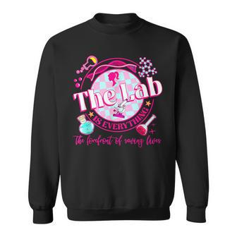 The Lab Is Everything The Forefront Of Saving Lives Sweatshirt - Seseable