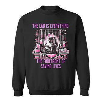 The Lab Is Everything The Forefront Of Saving Lives Lab Week Sweatshirt | Mazezy CA