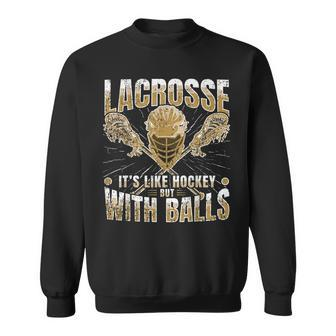 Lacrosse Player Lacrosse Balls Lacrosse Humor Lacrosse Sweatshirt | Mazezy