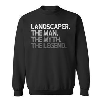 Landscaper Landscaping The Man Myth Legend Sweatshirt - Monsterry