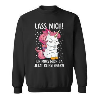 Lass Mich Ich Muss Mich Da Jetzt Reinsteiger Unicorn Sweatshirt - Geschenkecke