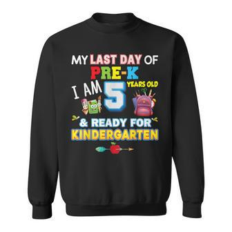 My Last Day Of Pre-K I'm 5 Years Old Ready For Kindergarten Sweatshirt - Monsterry