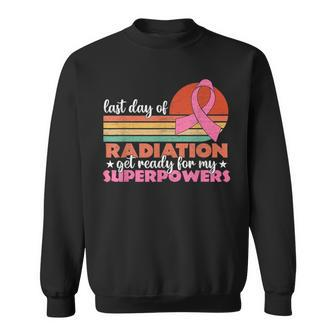 Last Day Of Radiation Get Ready For My Superpowers Vintage Sweatshirt - Seseable