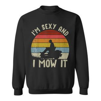 Lawn Mowing Landscaping Im Sexy And I Mow It Sweatshirt - Monsterry AU