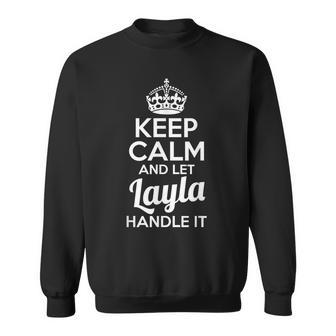 Layla Keep Calm And Let Layla Handle It Sweatshirt - Monsterry