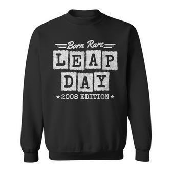 Leap Year 2008 Birthday Born Rare 2008 Leap Day Birthday Sweatshirt - Seseable