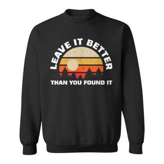 Leave It Better Than You Found It Nature Camping Sweatshirt - Monsterry AU