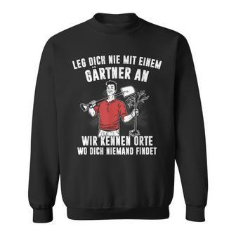 Leg Dich Nie Mit Einer Gärtner An Gartenarbeit Garden Sweatshirt - Seseable