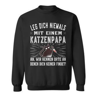 Leg Dich Niemals Mit Einem Katzenpapa An German Language Sweatshirt - Seseable