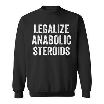 Legalize Anabolic Steroids Athlete Sweatshirt - Monsterry