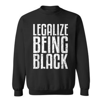 Legalize Being Black History Month Black Pride Sweatshirt - Monsterry UK