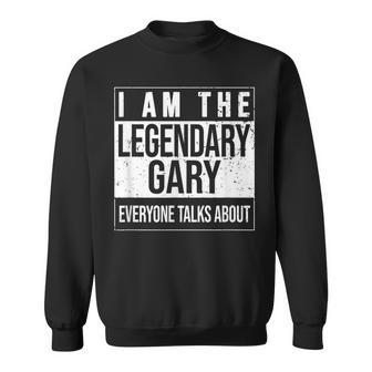 I Am The Legendary Idea For Gary Sweatshirt - Seseable