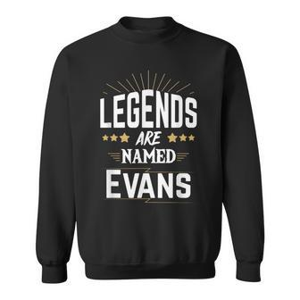 Legends Are Named Evans Sweatshirt - Seseable