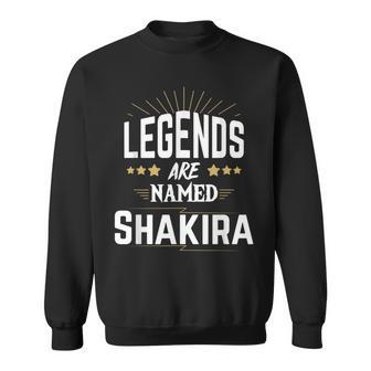 Legends Are Named Shakira Sweatshirt - Seseable