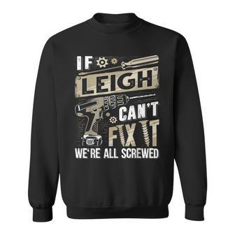 Leigh Family Name If Leigh Can't Fix It Sweatshirt - Seseable