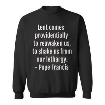 Lent Comes Providentially Pope Francis Spiritual Sweatshirt - Monsterry