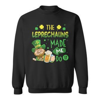 The Leprechauns Made Me Do It Saint Patrick's Day Sweatshirt - Seseable