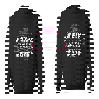Les Reines Sont Nees En Fevrier Sweater e - Cadeauxyz