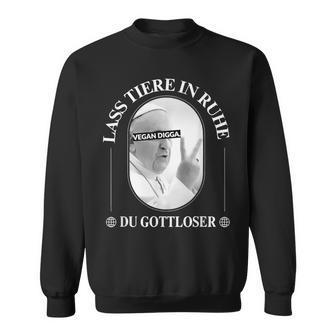 Let Animals In Peace Vegan Digga Du Gottloser Sweatshirt - Seseable