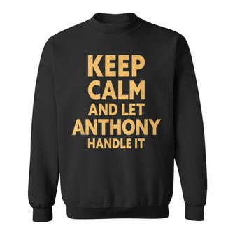 Let Anthony Handle It Anthony Name Sweatshirt - Seseable