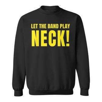 Let The Band Play Neck Sttdb For Tiger Fans Sweatshirt - Monsterry