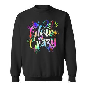 Let-Glow-Crazy Retro-Colorful-Quote-Group-Team-Tie-Dye Sweatshirt | Mazezy