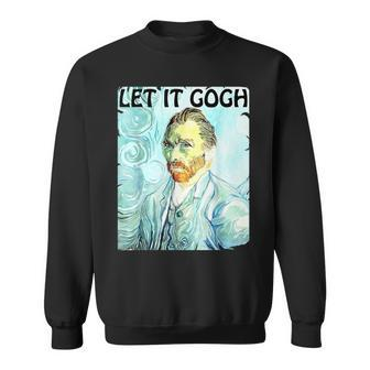 Let It Gogh Artist Vincent Van Gogh Graphic Sweatshirt - Monsterry AU