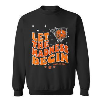 Let The Madness Begin Basketball Game Inspire Quote Sweatshirt | Mazezy DE