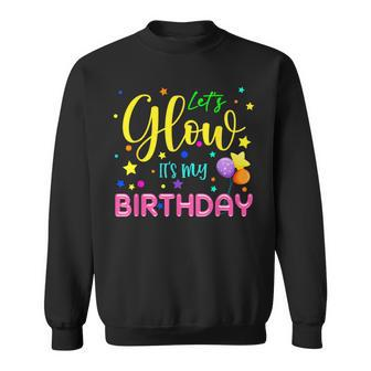 Let's Glow It's My Birthday Celebration Birthday Glow 80S Sweatshirt - Seseable