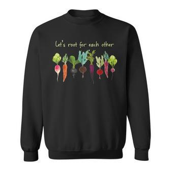 Let's Roots For Each Other Vegetable Sweatshirt | Mazezy