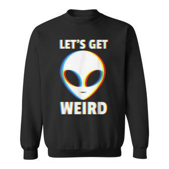 Let's Get Weird Alien Head Glitch Extraterrestrial Sweatshirt - Seseable